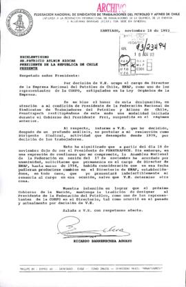 [Carta del Director de la Empresa Nacional del Petróleo dirigida al Presidente Patricio Aylwin, mediante la cual informa el término de su cargo como Presidente de la Federación Nacional de Sindicatos de Trabajadores del Petróleo y Afines de Chile]
