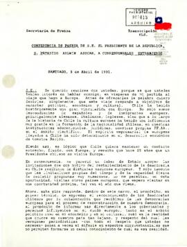 Transcripción de la conferencia de prensa del Presidente Patricio Aylwin Azócar, realizada el 5 de abril de 1991 en Santiago, antes de su viaje oficial a Europa