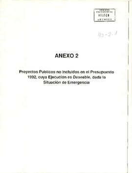 Anexo 2 Proyectos Públicos no incluidos en el presupuesto 1992. cuya ejecución es deseable, dada la situación de Emergencia