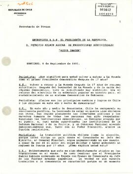Transcripción de la Entrevista al Presidente de Chile, sr. Patricio Aylwin Azócar, realizada en Santiago el 6 de septiembre de 1991, por Producciones Audiovisuales Nueva Imagen