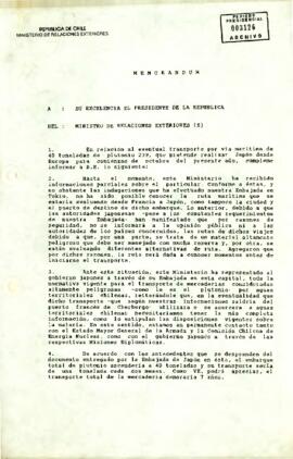 Memorándum del ministerio de relaciones exteriores dirigido al presidente de la república en relación con el eventual transporte por vía marítima de 40 toneladas de plutonio 239, que pretende realizar Japón desde Europa.